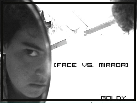 Face vs. Mirror